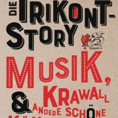 Die Trikont-Story - Musik, Krawall & andere schöne Künste